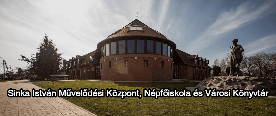 A Sinka István Művelődési Központ 2021. január 11-ig nem látogatható!